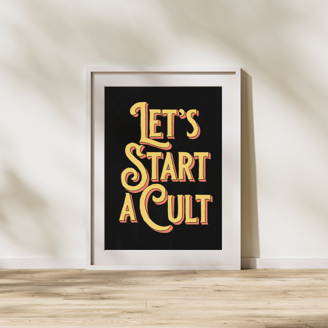 “Let’s Start a Cult” – Funny & Bold Print