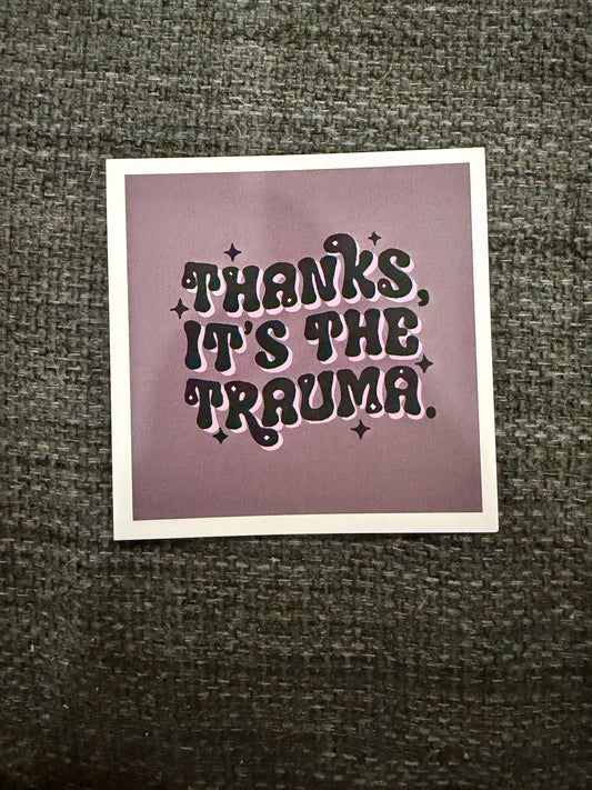 Thanks, It’s the Trauma Sticker