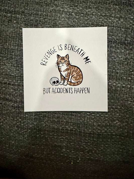 Revenge Is Beneath Me But Accidents Happen Sticker
