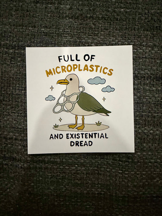 Full of Microplastics & Existential Dread Sticker