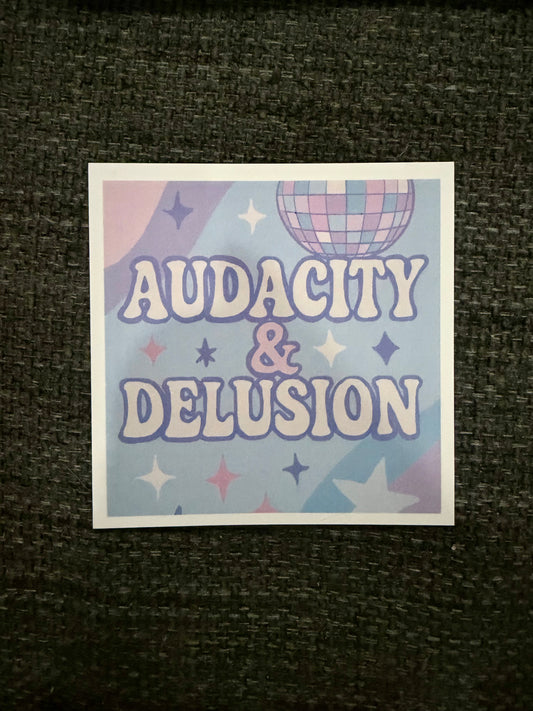 Audacity & Delusion Sticker