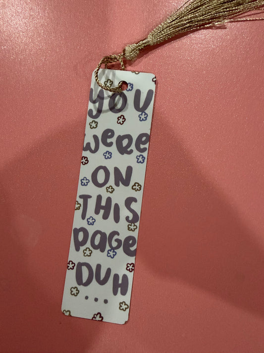 "You Were on This Page Duh" Bookmark - Funny Cute Page Holder
