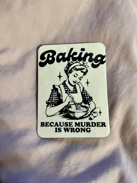 “Baking – Because Murder Is Wrong” – Vintage Style Fridge Magnet