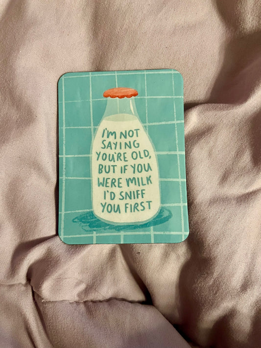 Shopify Title “I’m Not Saying You’re Old…” – Funny Quote Fridge Magnet