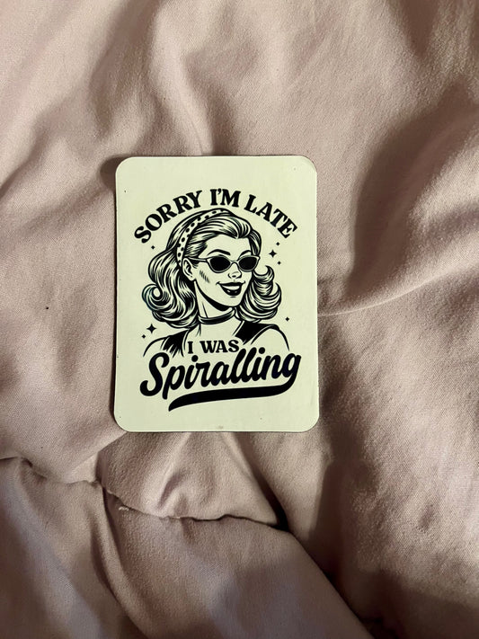 “Sorry I’m Late, I Was Spiralling” – Vintage Pop Art Fridge Magnet