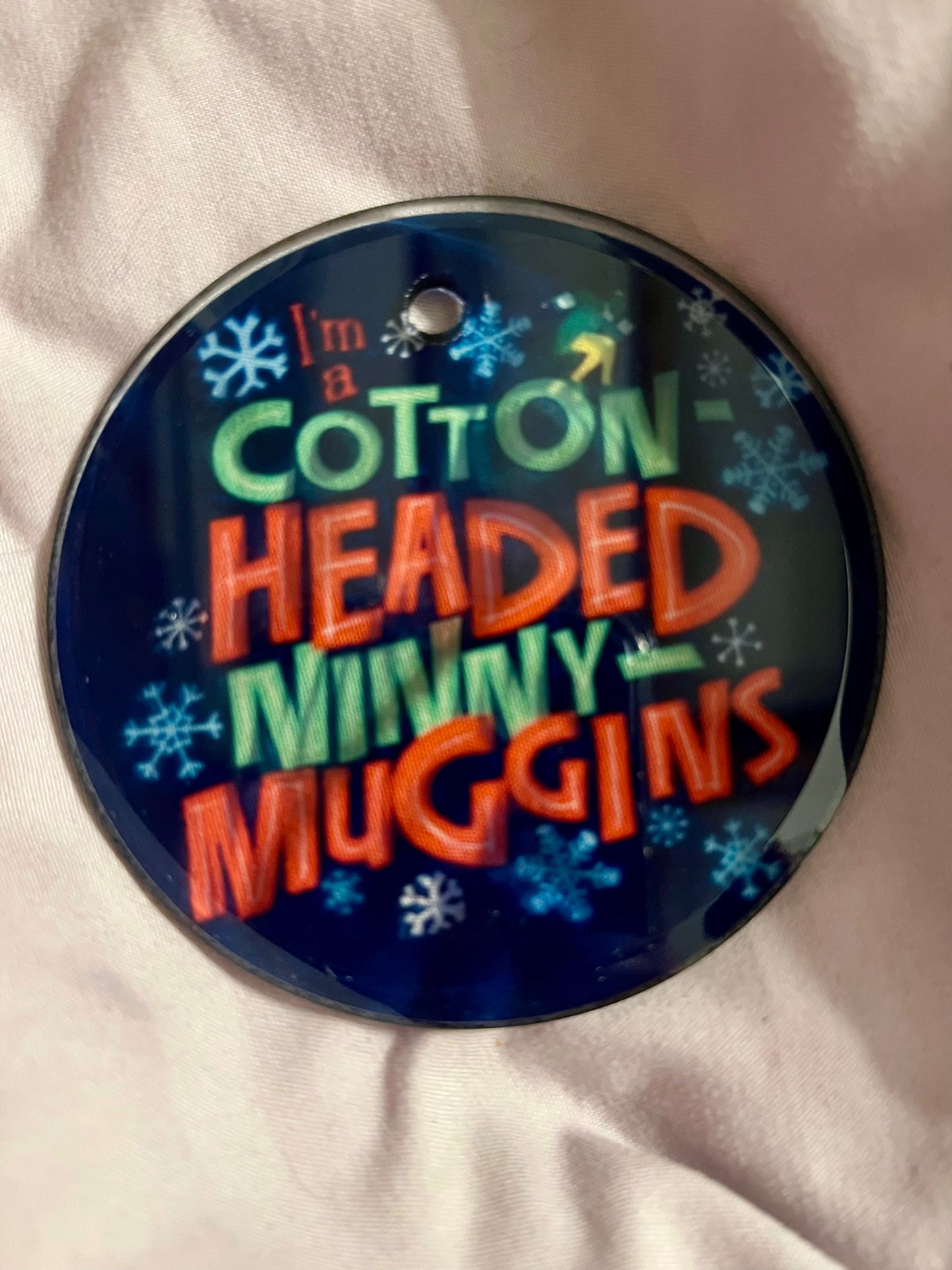 “I’m a Cottonheaded Ninnymuggins” – Funny Glass Ornament