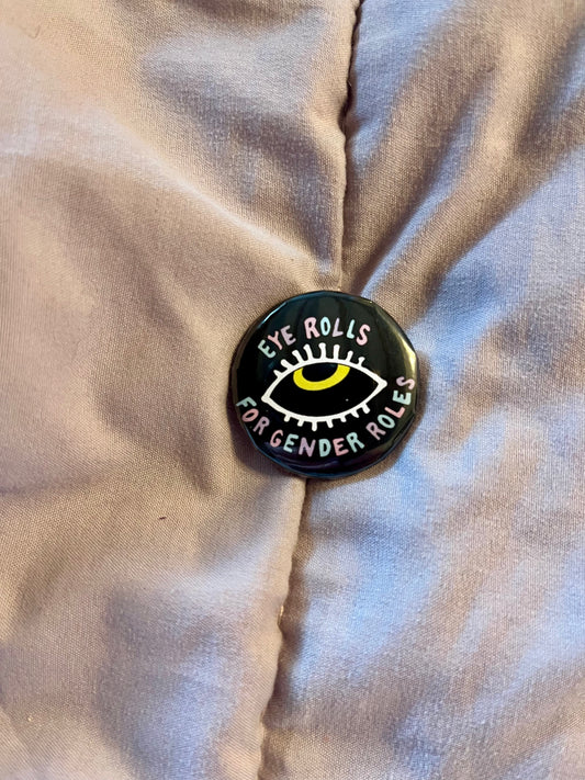 Eye Rolls for Gender Roles – 1.25" Feminist Button Pin