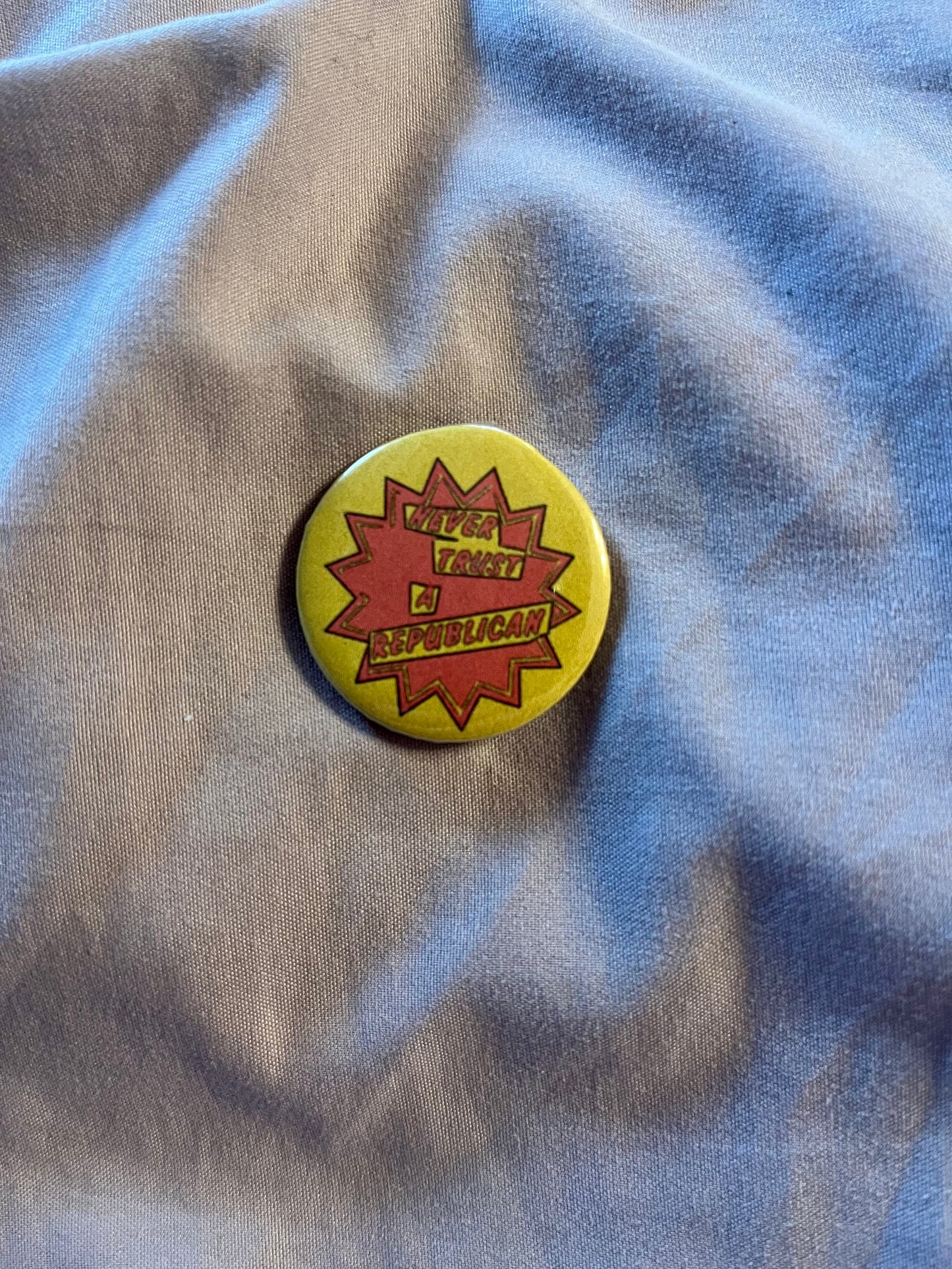 Never Trust a Republican – 1.25" Political Statement Button Pin