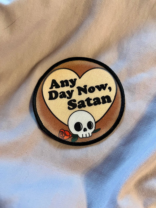 “Any Day Now, Satan” Iron-On Patch – Sarcastic Gothic Embroidered Appliqué