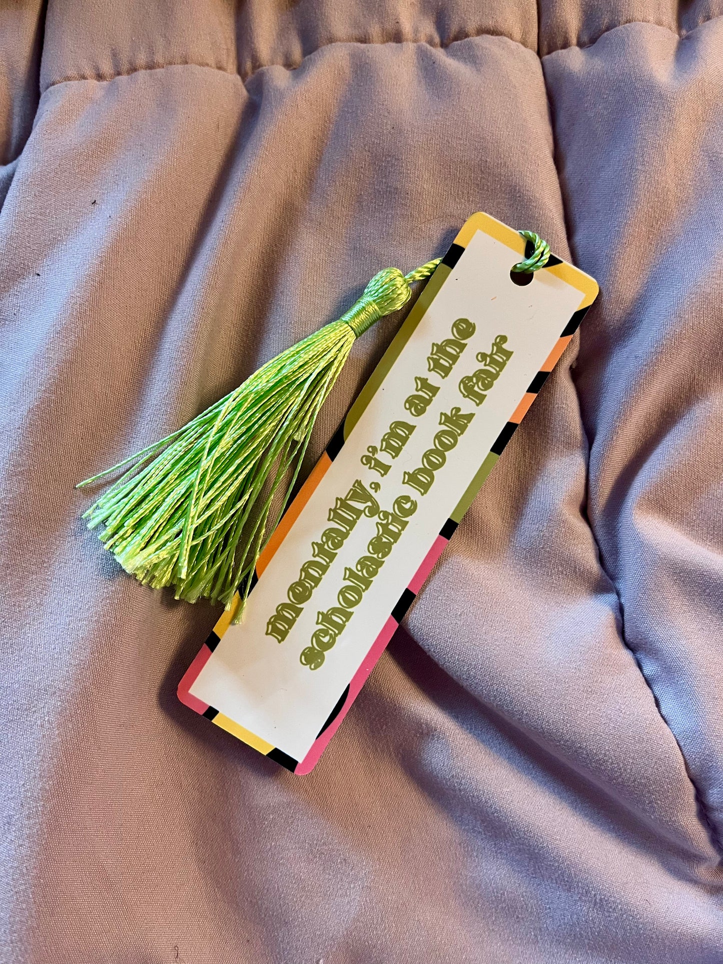 “Mentally I’m at the Scholastic Book Fair” Metal Bookmark with Tassel – Funny Reader Page Holder